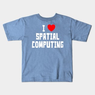 I Love Spatial Computing Kids T-Shirt